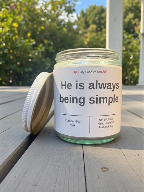 He is always being simple - Girly Candles
