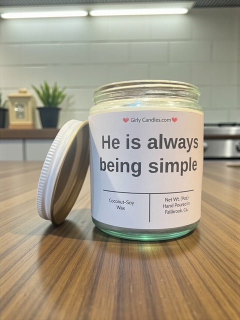 He is always being simple - Girly Candles