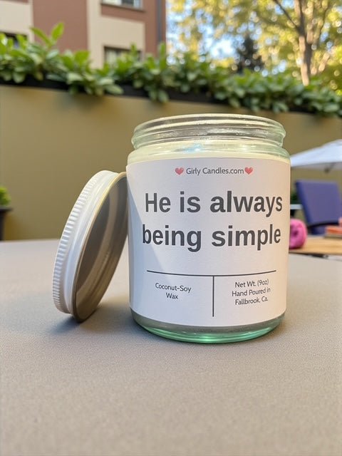 He is always being simple - Girly Candles