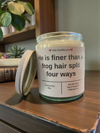 He is finer than a frog hair split four ways - Girly Candles
