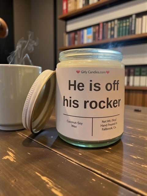 He is off his rocker - Girly Candles