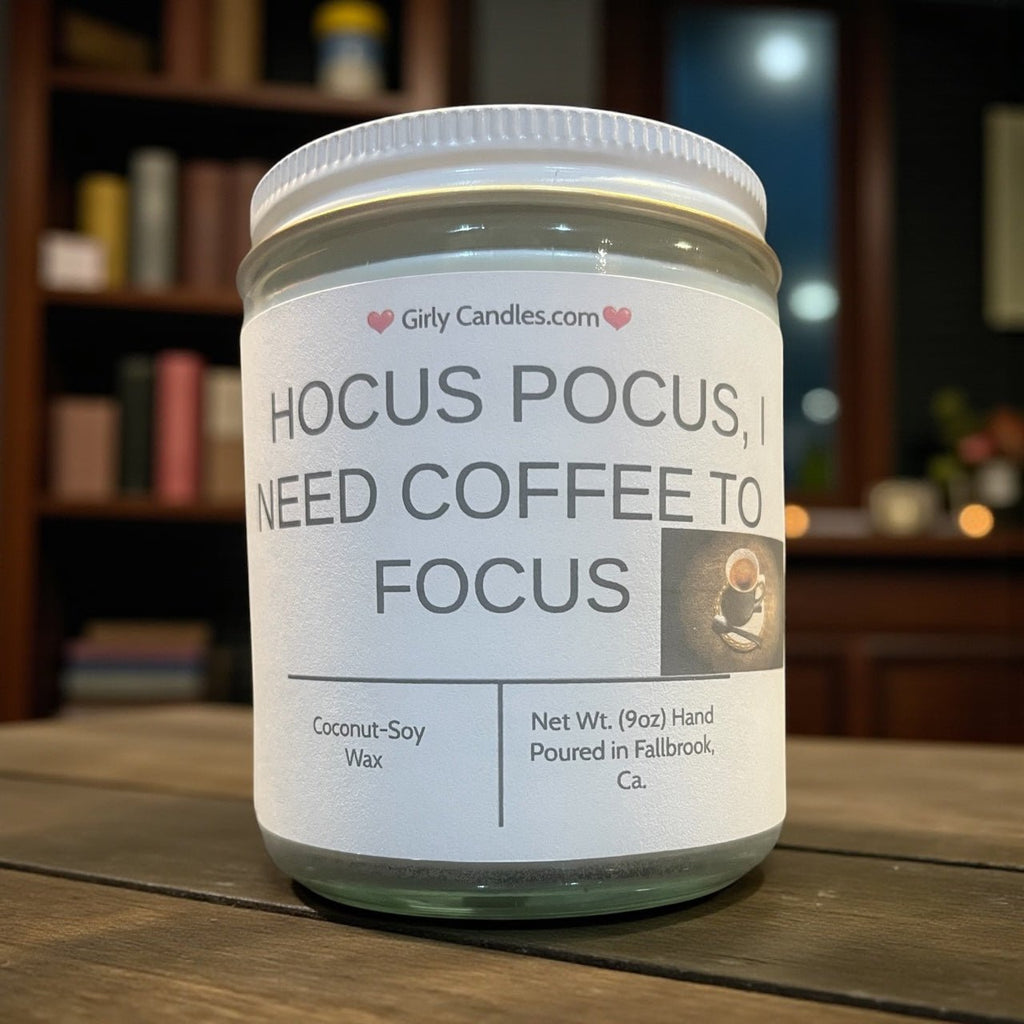 Hocus Pocus, I Need Coffee to Focus - Girly Candles