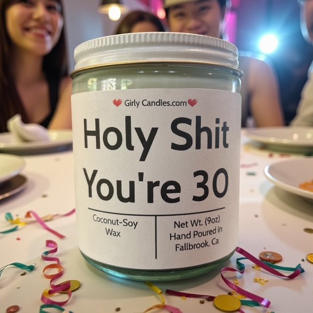 Holy Sh*t, You're 30 - Girly Candles