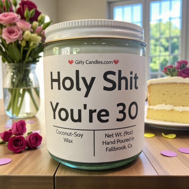 Holy Sh*t, You're 30 - Girly Candles