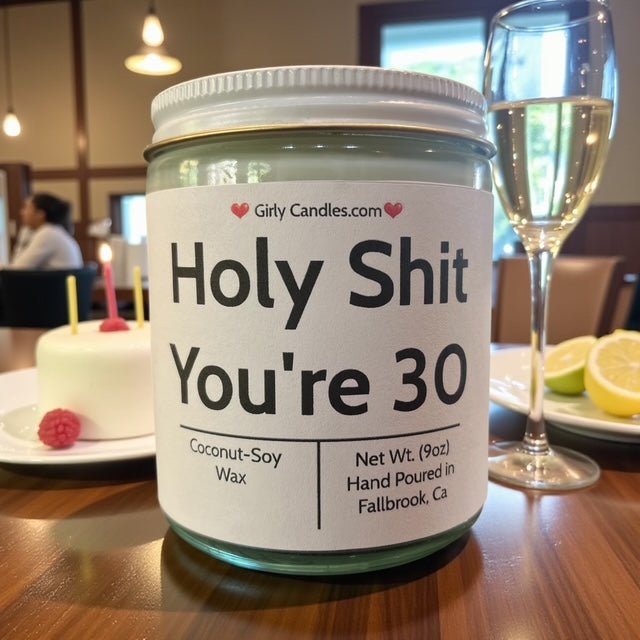 Holy Sh*t, You're 30 - Girly Candles