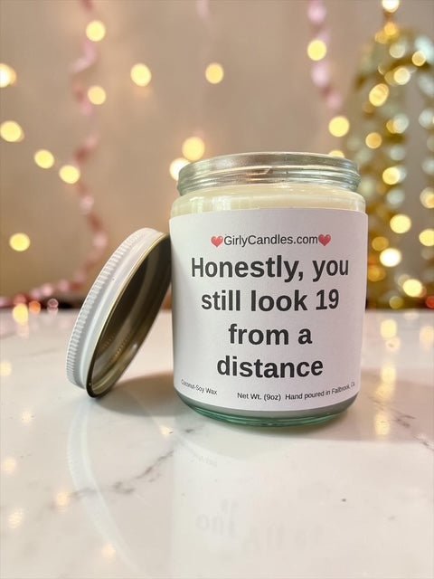 Honestly, you still look 19 from a distance - Girly Candles
