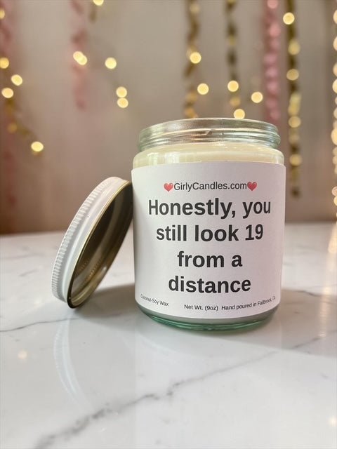 Honestly, you still look 19 from a distance - Girly Candles