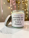 Honestly, you still look 19 from a distance - Girly Candles