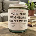 Hope Your Neighbors Aren't Weird - Girly Candles