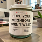 Hope Your Neighbors Aren't Weird - Girly Candles