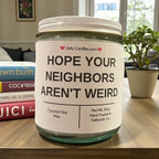 Hope Your Neighbors Aren't Weird - Girly Candles