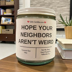 Hope Your Neighbors Aren't Weird - Girly Candles
