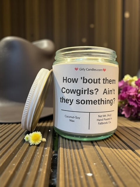 How 'bout them Cowgirls? Ain't they something? - Girly Candles