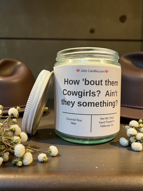 How 'bout them Cowgirls? Ain't they something? - Girly Candles