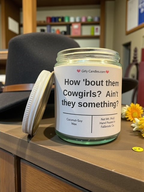 How 'bout them Cowgirls? Ain't they something? - Girly Candles