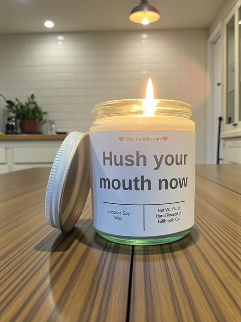 Hush your mouth now - Girly Candles