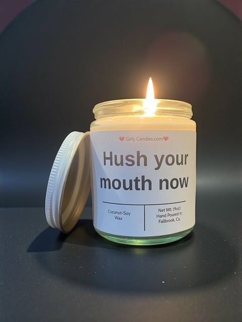 Hush your mouth now - Girly Candles