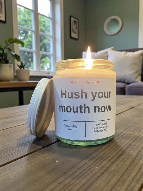 Hush your mouth now - Girly Candles