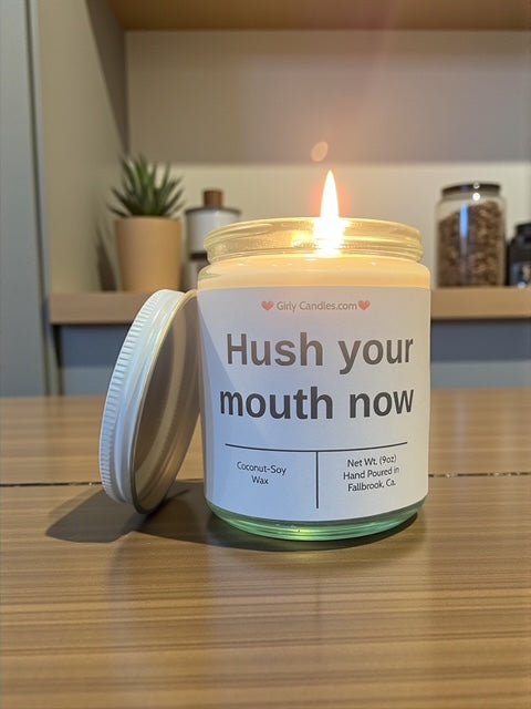 Hush your mouth now - Girly Candles