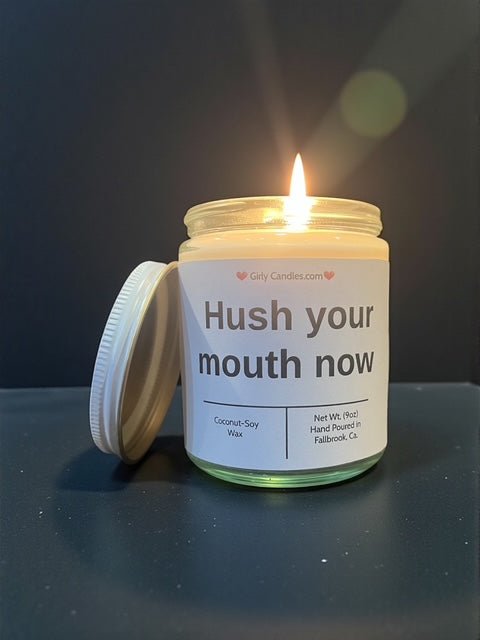 Hush your mouth now - Girly Candles