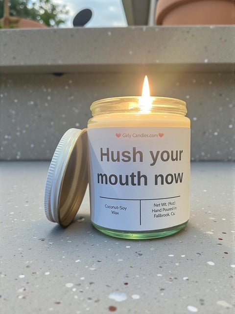 Hush your mouth now - Girly Candles