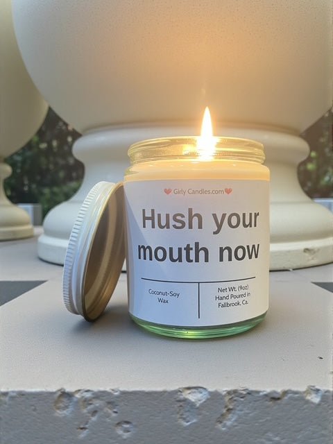 Hush your mouth now - Girly Candles