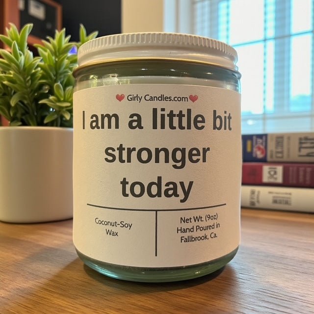 I am a little bit stronger today - Girly Candles