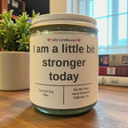 I am a little bit stronger today - Girly Candles