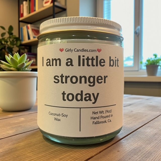 I am a little bit stronger today - Girly Candles