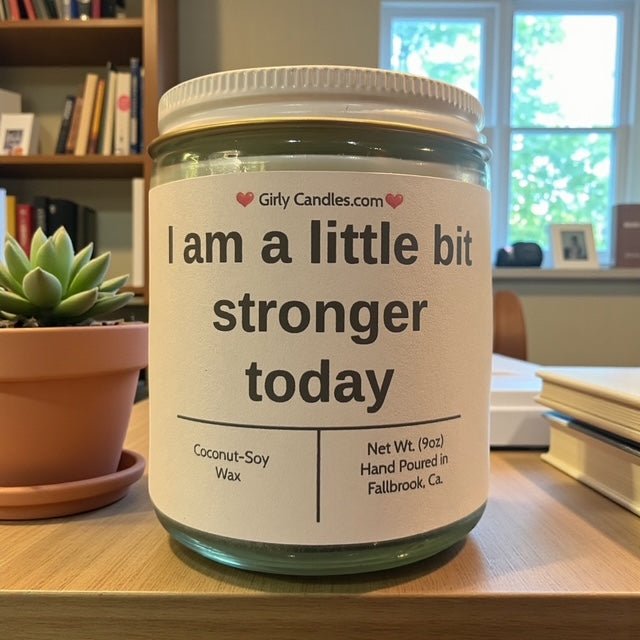 I am a little bit stronger today - Girly Candles