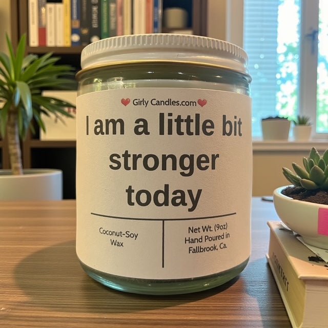 I am a little bit stronger today - Girly Candles