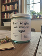 I am so glad we swiped right - Girly Candles