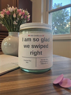 I am so glad we swiped right - Girly Candles