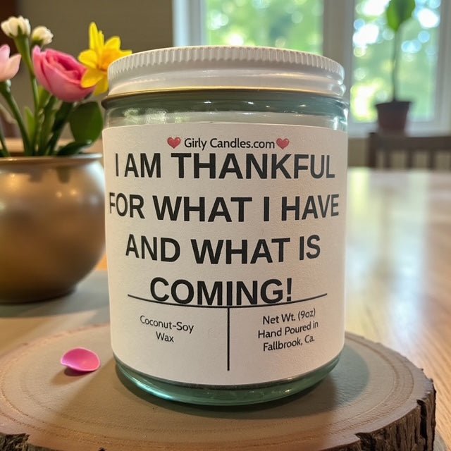 I Am Thankful For What I Have and What is Coming ! - Girly Candles