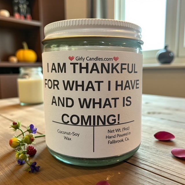 I Am Thankful For What I Have and What is Coming ! - Girly Candles