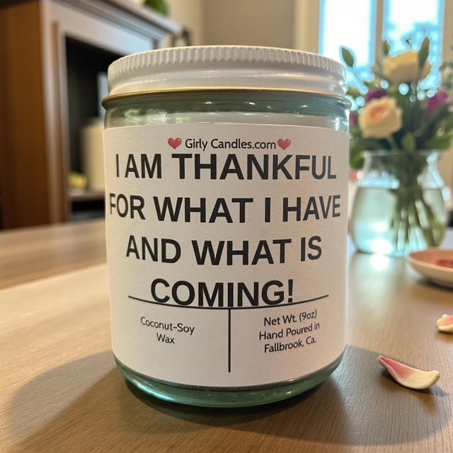 I Am Thankful For What I Have and What is Coming ! - Girly Candles