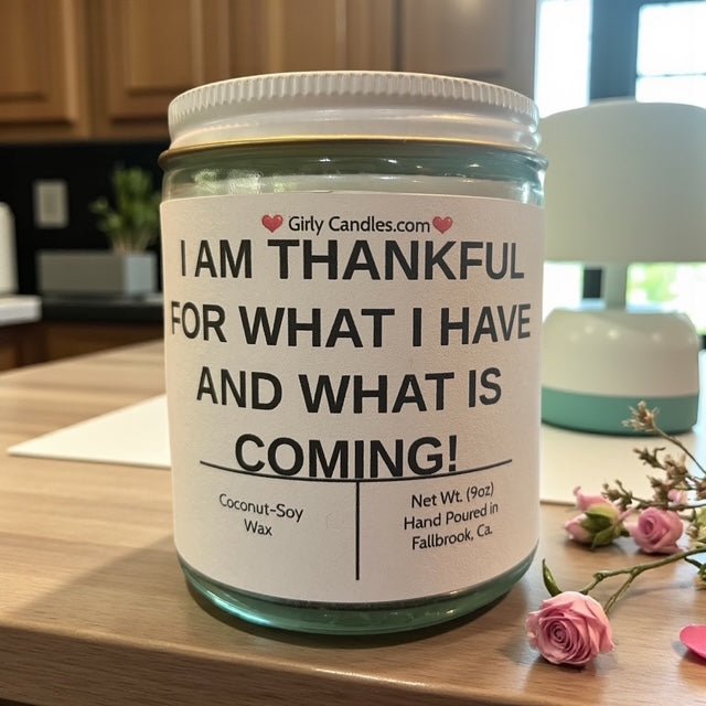 I Am Thankful For What I Have and What is Coming ! - Girly Candles