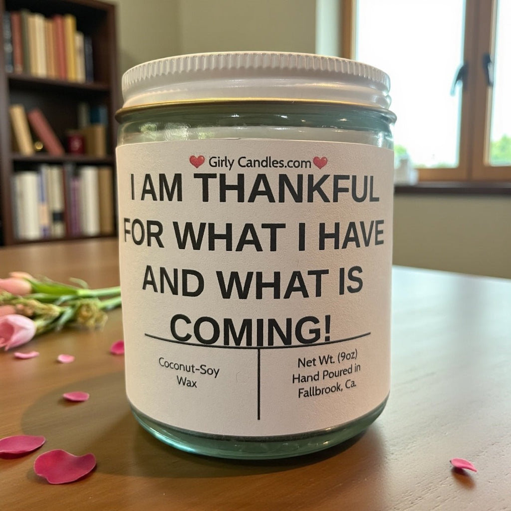 I Am Thankful For What I Have and What is Coming ! - Girly Candles