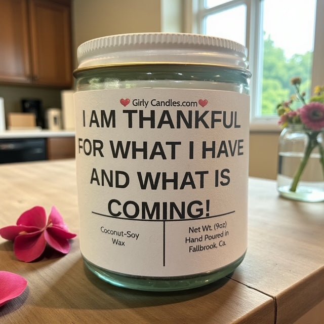 I Am Thankful For What I Have and What is Coming ! - Girly Candles