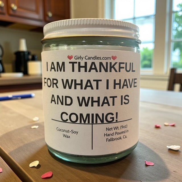 I Am Thankful For What I Have and What is Coming ! - Girly Candles