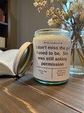 I don't miss the girl I used to be. She was still asking permission - Girly Candles