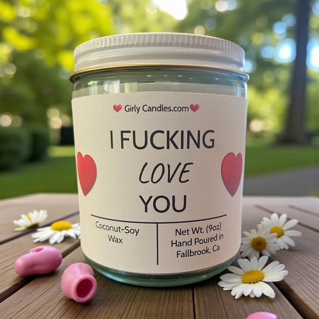 I Fucking Love You - Girly Candles