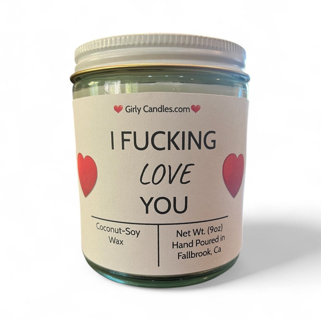 I Fucking Love You - Girly Candles