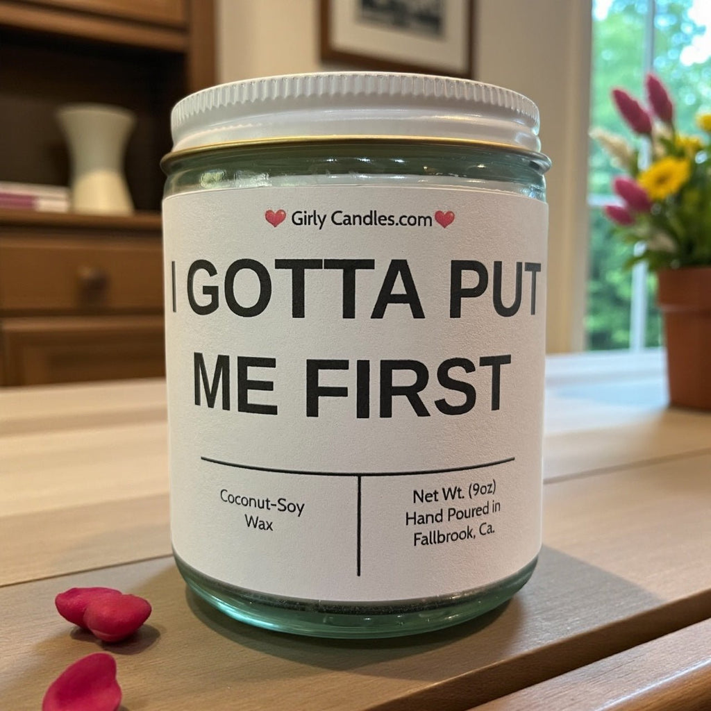 I Gotta Put Me First - Girly Candles