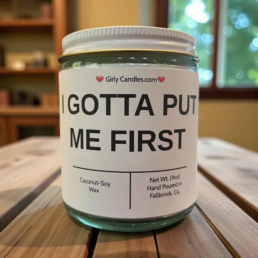 I Gotta Put Me First - Girly Candles