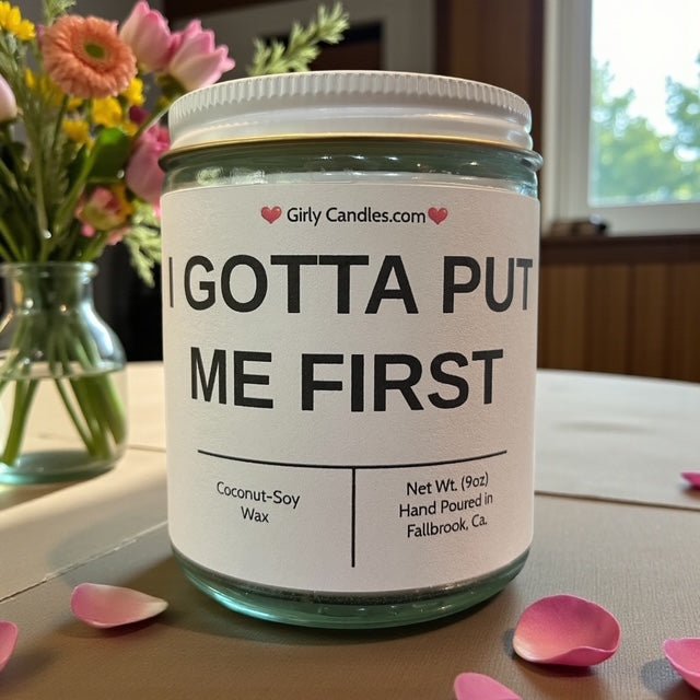 I Gotta Put Me First - Girly Candles