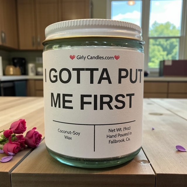 I Gotta Put Me First - Girly Candles