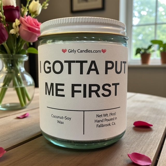 I Gotta Put Me First - Girly Candles