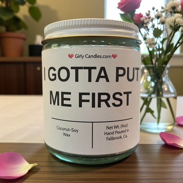 I Gotta Put Me First - Girly Candles