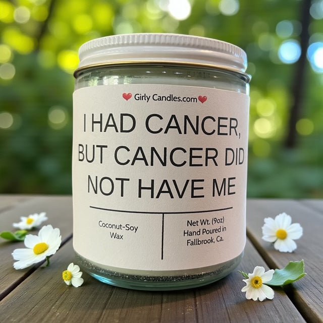I Had Cancer, But Cancer Did Not Have Me. - Girly Candles